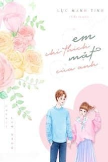 Em Chỉ Thích Mặt Của Anh